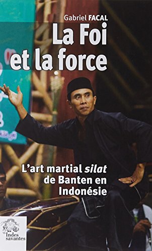 La foi et la force : L'art martial silat de Banten en Indonésie by 