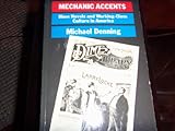 Mechanic Accents : Dime Novels and Working-Class Culture in America, Denning, Michael, 0860918890