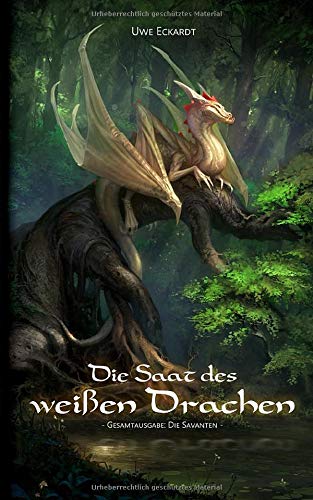 Die Saat Des Weissen Drachen Fantasy Epos Gesamtausgabe Die Savanten Amazon De Eckardt Uwe Bucher