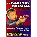 The War Play Dilemma: What Every Parent and Teacher Needs to Know (Early Childhood Education Series)