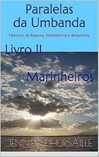 Livro Paralelas da Umbanda Livro II Marinheiros: Histórias de Baianos, Marinheiros e Boiadeiros