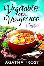 Vegetables and Vengeance (Peridale Cafe Cozy Mystery Book 17)