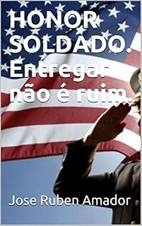 Livro HONOR SOLDADO.  Entregar não é ruim.