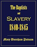 The Baptists and slavery, 1840-1845 by 