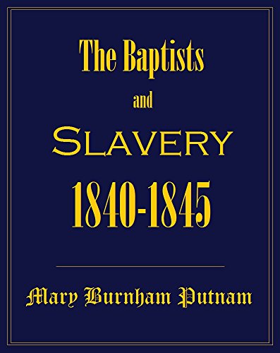 The Baptists and slavery, 1840-1845 by Mary Burnham Putnam