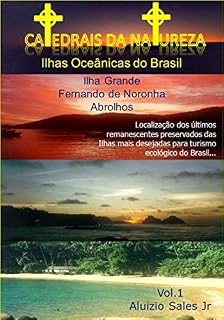 Livro Ilhas Oceânicas do Brasil : Fernando de Noronha, Abrolhos e Ilha Grande: Catedrais da Natureza