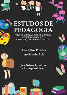 Estudo da obra “Disciplina Positiva em Sala de Aula” de Jane Nelsen, Lynn Lott e H. Stephen Glenn