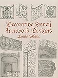 Decorative French Ironwork Designs (Dover Jewelry and Metalwork) by Louis Blanc
