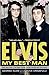 Elvis: My Best Man: Radio Days, Rock 'n' Roll Nights, and My Lifelong Friendship with Elvis Presley