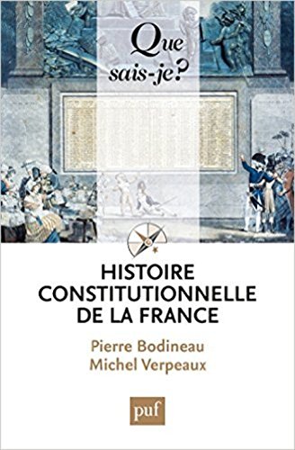 Histoire constitutionnelle de la France by Pierre Bodineau, Michel Verpeaux