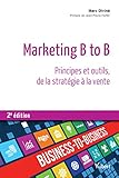 Marketing B to B : Principes et outils, de la statégie à la vente by 