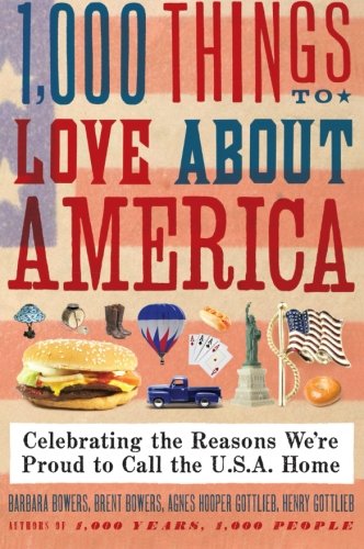 1,000 Things to Love About America: Celebrating the Reasons We’re Proud to Call the U.S.A. Home