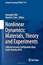 Nonlinear Dynamics: Materials, Theory and Experiments: Selected Lectures, 3rd Dynamics Days South America, Valparaiso 3-7 November 2014 (Springer Proceedings in Physics) Nonlinear Dynamics: Materials, Theory and Experiments: Selected Lectures, 3rd Dynamics Days South America, Valparaiso 3-7 November 2014 (Springer Proceedings in Physics)