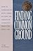 Finding Common Ground: How to Communicate With Those Outside the Christian Community...While We Stil by Tim Downs