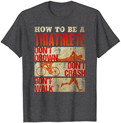 "How to be a Triathlete" Funny Athletic Triathlon T-shirt