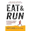 Eat and Run: My Unlikely Journey to Ultramarathon Greatness