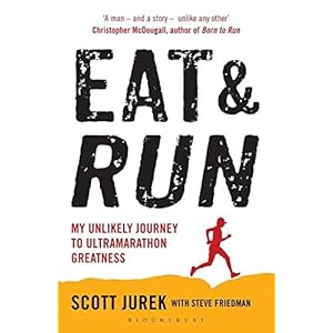 Eat and Run: My Unlikely Journey to Ultramarathon Greatness