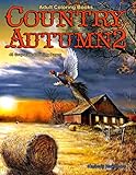 Adult Coloring Books Country Autumn 2: 48 coloring pages of Autumn country scenes, rural landscapes and farm scenes with barns, farm animals, gardens, ... and more (Life Escapes Country Autumn) by Kimberly Hawthorne