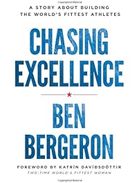 Chasing Excellence: A Story About Building the World's Fittest Athletes