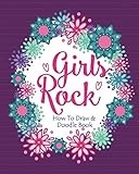 Girls Rock! - How To Draw and Doodle Book: An Activity Book for Girls and Children Ages 6, 7, 8, 9, 10, 11, and 12 Years Old