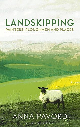 Anna PavordLandskipping: Painters, Ploughmen and Places