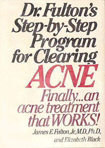 Dr. Fulton's Step-by-step program for clearing acne