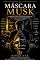Livro A Máscara Musk: Luz, Sombra E Os Bastidores Psicológicos Do Homem Que Ousou Colonizar O Amanhã
