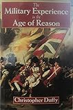 The MILITARY EXPERIENCE IN THE AGE OF REASON by Christopher Duffy