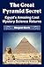 The Great Pyramid Secret: Egypt's Amazing Lost Mystery Science Returns by 