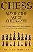 Chess: Master the Art of Checkmate (Chess for Beginners)