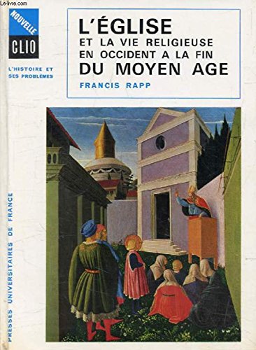 L'Eglise et La Vie Religieuse En Occident a la Fin Du Moyen Age (Nouvelle Clio L'Histoire et Ses Pro by Francis Rapp (Hardcover)
