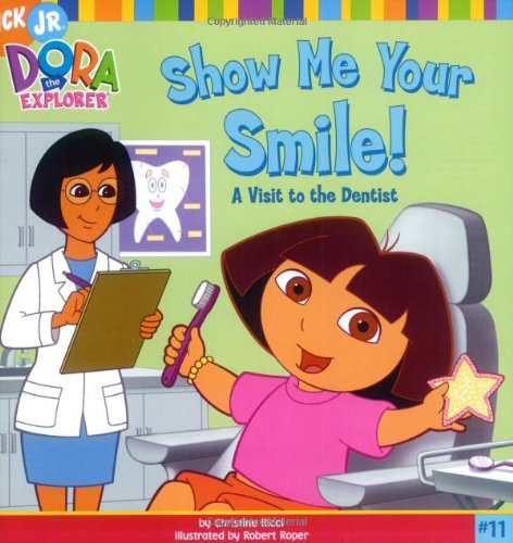 Show Me Your Smile!: A Visit to the Dentist (Dora the Explorer 8x8 (Pb))