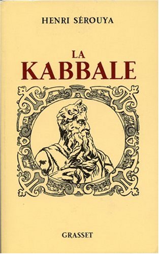 La Kabbale : Ses origines, sa psychologie mystique, sa métaphysique by Henri Sérouya