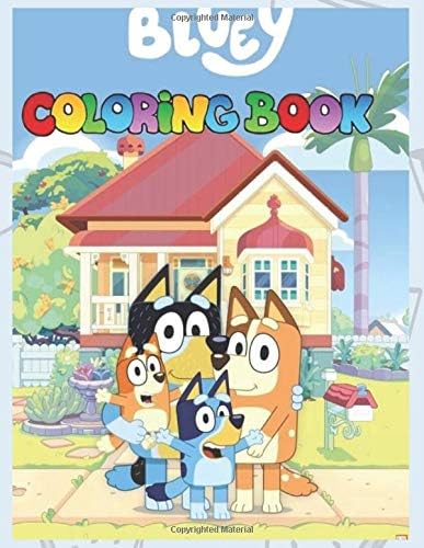 Bluey Coloring Book: Colouring Book for Kids and Adults with Fun, Easy, and Relaxing Coloring Pages (Coloring Books for Adults and Kids 2-4 4-8 8-12+)