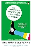 The Numbers Game: Why Everything You Know About Soccer Is Wrong