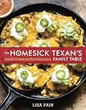 The Homesick Texan's Family Table: Lone Star Cooking from My Kitchen to Yours