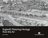 England's Motoring Heritage from the Air (English Heritage) by 