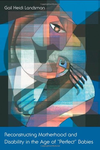 Reconstructing Motherhood and Disability in the Age of 