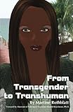 From Transgender to Transhuman: A Manifesto On the Freedom Of Form