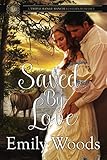 Saved By Love (Triple Range Western Romance Book 5) by Emily Woods
