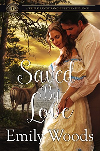 Saved By Love (Triple Range Western Romance Book 5) by Emily Woods