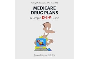 Medicare Drug Plans: A Simple D-I-Y Guide