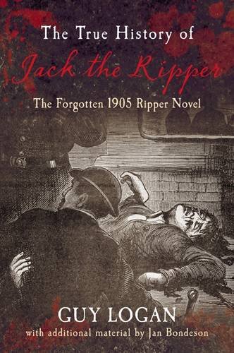 "The True History of Jack the Ripper - The Forgotten 1905 Ripper Novel" av Guy Logan