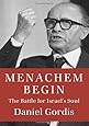 Menachem Begin: The Battle for Israel's Soul (Jewish Encounters Series)