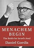 Menachem Begin: The Battle for Israel's Soul (Jewish Encounters Series)
