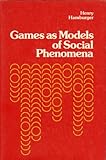 Games As Models of Social Phenomena, Hamburger, Henry, 0716710102