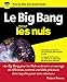 Le Big Bang pour les Nuls grand format (French Edition) by 