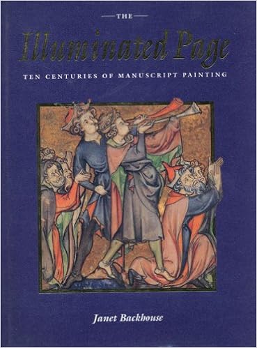 The Illuminated Page: Ten Centuries of Manuscript Painting in The British Library, by Janet Backhouse The Illuminated Page: Ten Centuries of Manuscript Painting in The British Library, by Janet Backhouse