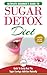 Sugar Detox: The Ultimate Beginner's Diet Guide Recipes Solution To Sugar Detox Your Body & Quickly Beat the Sugar Cravings Addiction Naturally (+ Energy Boosting & Sugar Free Weight Loss Recipes) by Simone Jacobs, HMW Publishing