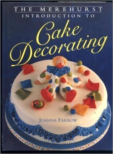 The Merehurst Introduction To Cake Decorating Joanna Farrow